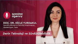 Derin Teknoloji ve Sürdürülebilirlik | Doç. Dr. Dicle Yurdakul