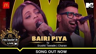 Bairi Piya | Srushti Tawade x Charan | McDonald's i'm lovin' it LIVE with MTV