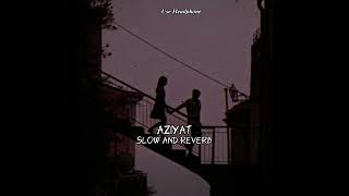 AZIYAT  Pratyush Dhiman ft Sana Khan  Play DMF  Latest Love Song | slow reverb |@Lofisongs-pp4ry