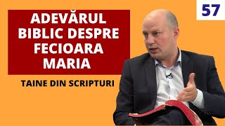 Adevărul biblic despre fecioara Maria | E57 – Taine din Scripturi