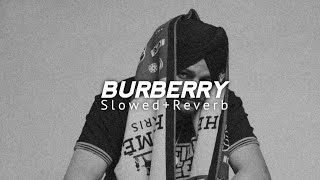 BURBERRY (Slowed+Reverb) ~Slowed SXM