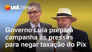 Pix: Governo Lula prepara campanha às pressas para negar taxação em transações