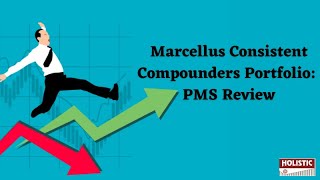 Marcellus Consistent Compounders Portfolio: PMS Review- Should you Invest?|Holistic Investment