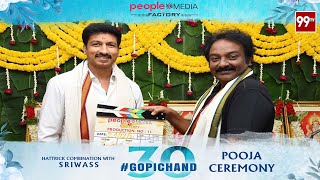 Hero Gopichand 30 New Movie Opening Video | Director Sriwas | People Media Factory | 99TV Telugu