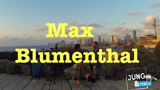 Max Blumenthal - Jung \u0026 Naiv in Israel: Episode 189