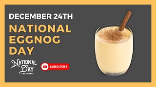 NATIONAL EGGNOG DAY | December 24th - National Day Calendar