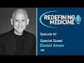 Expert, Acclaimed Clinician Dr. Daniel Amen Discusses Psychiatry & the Brain - Redefining Medicine