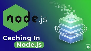 Caching in Node.js: Boost Your App Performance