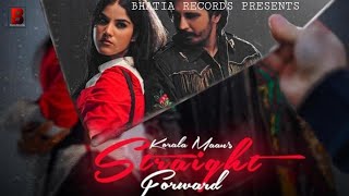 Straight Forward (Official Video) Korala Maan | New Punjabi Song 2022 | Latest Punjabi Songs