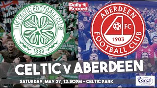 Celtic v Aberdeen live stream and TV details ahead of Scottish Premiership trophy day at Parkhead