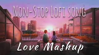 Nonstop Lofi Love Mashup 2023 | Lofi Songs | Romantic | 25 minutes