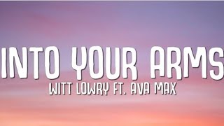 Ava Max - Into Your Arms (Lyrics) ft Witt Lowry
