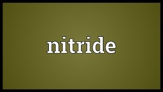 Nitride Meaning