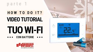 Tuo Wi-Fi Batteria (parte 1): come configurare il cronotermostato Wi-Fi da parete Vemer