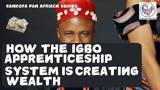 How The Igbo Apprenticeship System is Creating Wealth