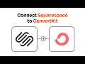 How to Connect Squarespace to ConvertKit - Easy Integration