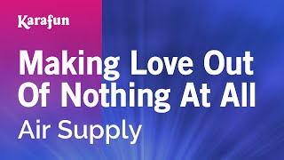 Making Love Out of Nothing at All - Air Supply | Karaoke Version | KaraFun
