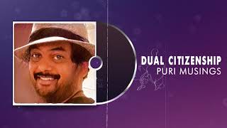 DUAL CITIZENSHIP | Puri Musings by Puri Jagannadh | Puri Connects | Charmme Kaur