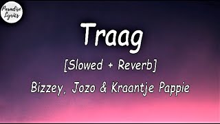 Bizzey - Traag ft. Jozo _ Kraantje Pappie [Slowed + Reverb] (Lyrics Video)