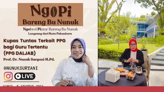 Kupas Tuntas Terkait PPG bagi Guru Tertentu ( PPG DALJAB ) Bersama Prof .Nunuk Suryani,M.Pd