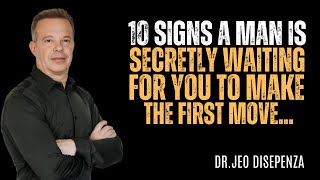 10 Signs a Man Is Secretly Waiting for You to Make the First Move | DR.JOE DISPENZA MOTIVATIONAL