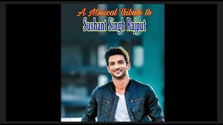 🙏💔😢😭A MUSICAL TRIBUTE TO SUSHANT SINGH RAJPUT🙏😭 || RIP🙏💔😭 || WE MISS YOU😢😭💔🙏||
