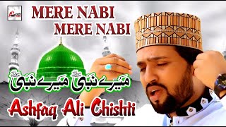 Beautiful Naat - Mere Nabi Mere Nabi - Ashfaq Ali Chishti - Hi-Tech Islamic Naat Sharif