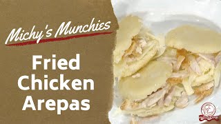 Fried Chicken Arepas | Michy's Munchies