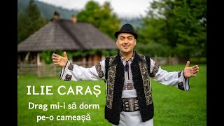 Ilie Caraș  Drag mi-i să dorm pe-o cameșă