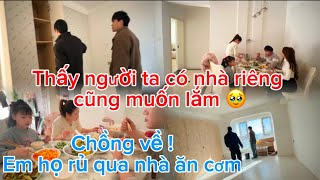 509/Thấy người ta có nhà riêng cũng muốn lắm,chồng về! Em họ rủ qua nhà ăn cơm