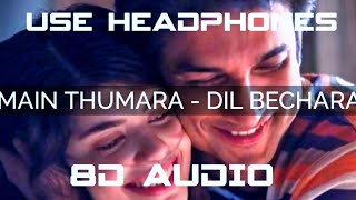 Main Tumhara – Dil Bechara | 8D Audio | Sushant, Sanjana |A.R. Rahman|Jonita, Hriday|Amitabh B