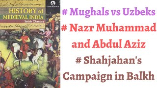 (Part 83) Shah Jahan Balkh Expedition, How Nazr Muhammad turned out to be an asset, Mughal's Border.