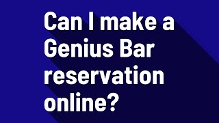 Can I make a Genius Bar reservation online?