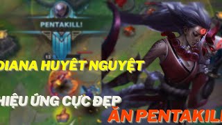 LMHT Tốc Chiến | DIANA Huyết Nguyệt hiệu ứng cực đẹp ăn pentakill