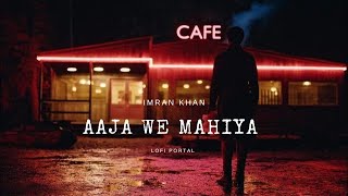 Imran khan - Aaja we mahiya [ Lo-Fi Mix ] portalmusic