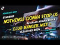 Nothings Gonna Stop Us - Club Banger Mix ( Clean Mix  ) Dj Ar-Ar Araña Official 2024