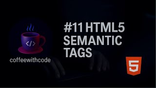 #11 HTML5 Semantic Tags Explained with Examples | Web Development Course