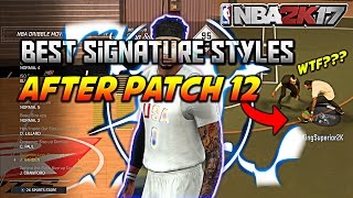 BEST PATCH 12 SIGNATURE STYLES IN NBA 2K17 TO USE AFTER LATEST PATCH TO BE A DRIBBLE GOD MYPARK MOVE
