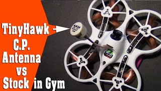 Tiny Hawk Micro CP Video Antenna vs Stock in Gym Conditions - Is CP Better on VTX03s?