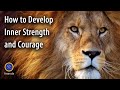 How to Develop Inner Strength and Courage on the Spiritual Path