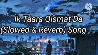 Ik taara Kismat Daa Song | Slowed and Reverb song🎵| Lofi Music🎶🎶