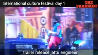 International culture festival day, trailer release jattu engineer