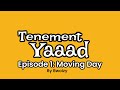 Tenement Yaad Ep 1 Moving Day