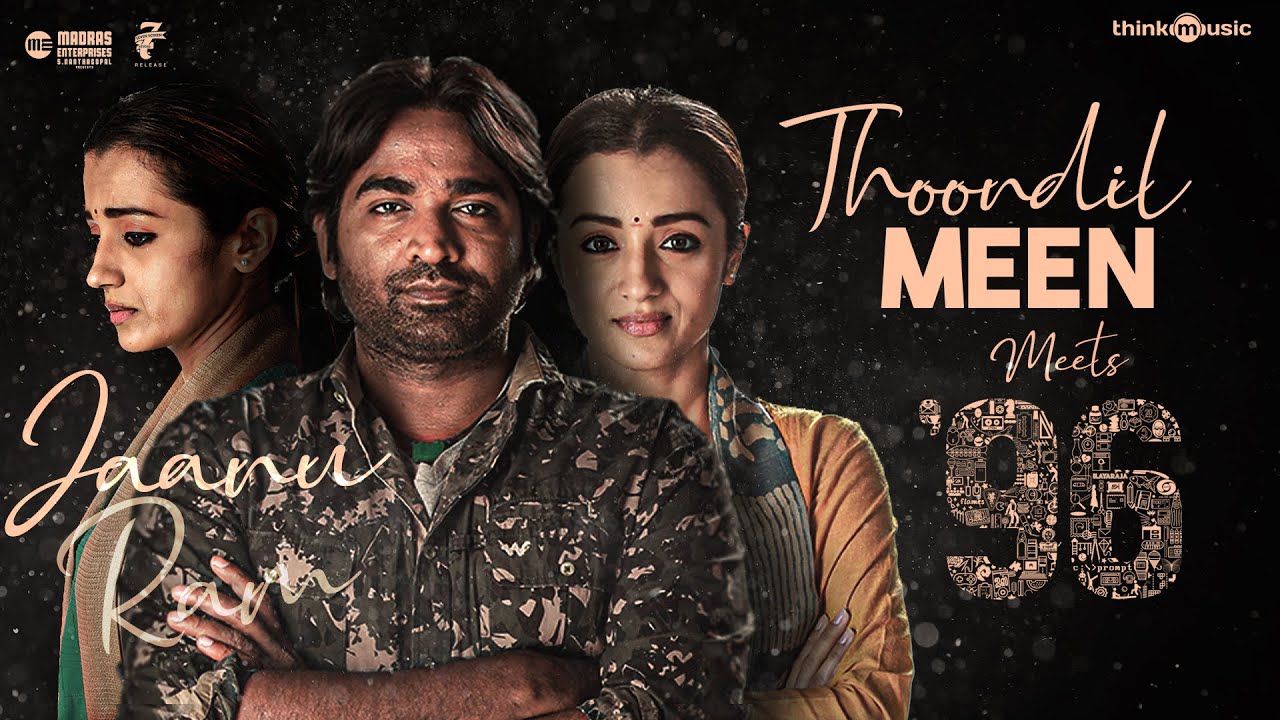 Think Mashup - Thoondil Meen Meets 96 | Vijay Sethupathi, Trisha | Santhosh Narayanan Think Mashup - Thoondil Meen Meets 96 | Vijay Sethupathi, Trisha | Santhosh Narayanan