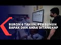 Buron 6 Tahun, Pelaku Pembunuh Seorang Bapak dan Anak Akhirnya Tertangkap