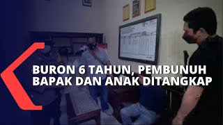 Buron 6 Tahun, Pelaku Pembunuh Seorang Bapak dan Anak Akhirnya Tertangkap