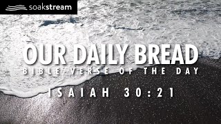A Bible Verse When You Need DIRECTION FROM GOD! - OUR DAILY BREAD   ISAIAH 30:21