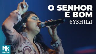 Eyshila - O Senhor É Bom (Ao Vivo) - DVD 10 Anos Collection