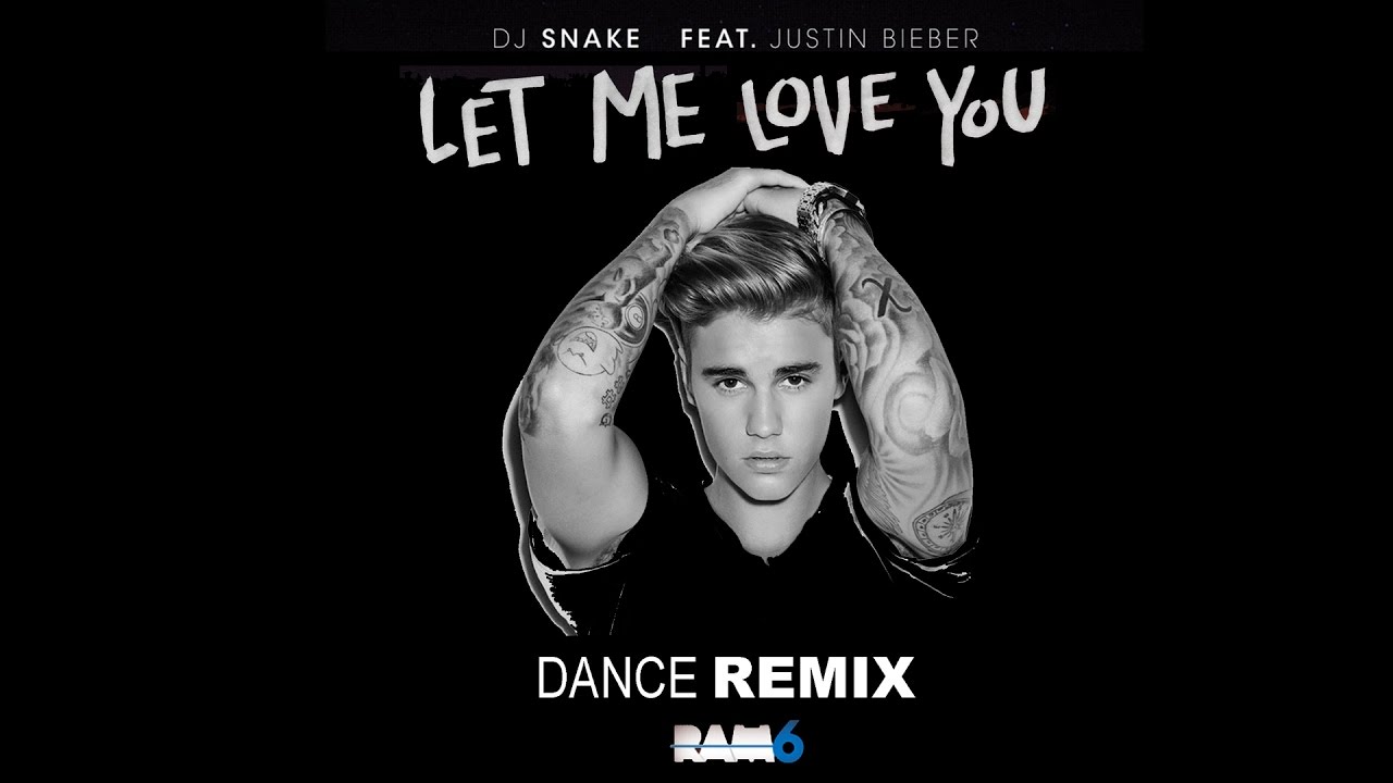 DJ Snake Ft Justin Bieber - Let Me Love You - Dance Remix RAM6 ...