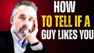 How to Tell if a Guy Likes You       BEST MOTIVATION BY JORDAN PETERSON